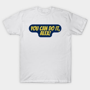 You Can Do It, Alex T-Shirt